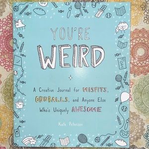 You're Weird: A Creative Journal for Anyone Who's Uniquely Awesome